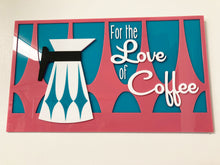 Load image into Gallery viewer, &quot;For the Love of Coffee&quot; Mid Century Modern Coffee Signs