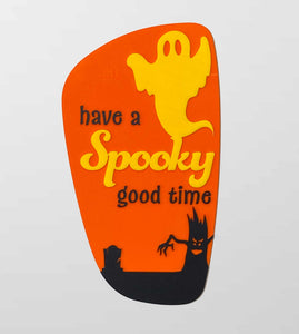 have a SPOOKY good time - Halloween Decor